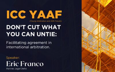 ICC YAAF – DON’T CUT WHAT  YOU CAN UNTIE:  Facilitating agreement in international arbitration.
